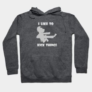 I Like to Kick Things Hoodie